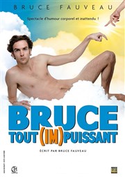 Bruce Fauveau dans Bruce Tout (Im)puissant Espace Gerson Affiche