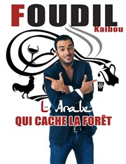 Foudil Kaibou dans L'arabe qui cache la forêt Thtre de Dix Heures Affiche