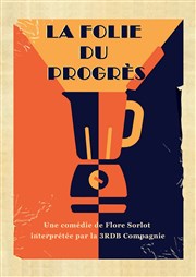 La folie du progrès Thtre Clavel Affiche