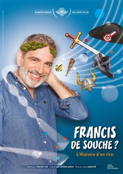 Vincent Azé dans Françis de Souche ? La comdie de Marseille (anciennement Le Quai du Rire) Affiche