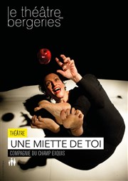 Une miette de toi Thtre des Bergeries Affiche