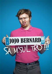 Jojo Bernard dans Sa M'sul Tro ! Thtre de Dix Heures Affiche