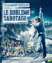 Yohann Métay dans Le sublime sabotage La Compagnie du Caf-Thtre - Grande Salle Affiche