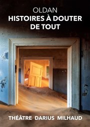 Histoires à douter de tout Thtre Darius Milhaud Affiche