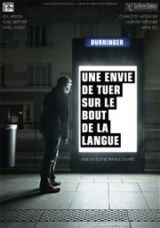 Une envie de tuer sur le bout de la langue Thtre des Enfants Terribles Affiche