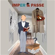 Imper et passe Thtre de l'Embellie Affiche