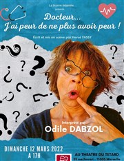 Odile Dabzol dans Docteur... J'ai peur de ne plus avoir peur ! Caf Thtre du Ttard Affiche