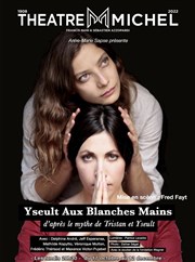 Yseult aux Blanches Mains Thtre Michel Affiche