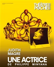 Une Actrice | avec Judith Magre Thtre de Poche Montparnasse - Le Poche Affiche