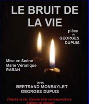 Le bruit de la vie Thtre du Nord Ouest Affiche