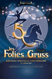 Les folies Gruss estivales | Béziers 2024 Les Folies Gruss - Bziers Affiche