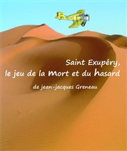 Saint Exupéry, le jeu de la mort et du hasard Thtre Espace 44 Affiche