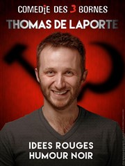 Thomas de Laporte dans Idées rouges humour noir Comdie des 3 Bornes Affiche