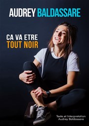 Audrey Baldassare dans Ça va être tout noir Thtre de l'Impasse Affiche