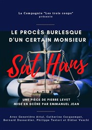 Le Procès Burlesque d'un certain Monsieur Sat Hans Thtre de l'Eau Vive Affiche