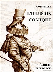 L'illusion comique Thtre de l'Epe de Bois - Cartoucherie Affiche