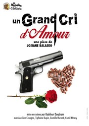 Un Grand Cri d'Amour | de Josiane Balasko Le Repaire de la Comdie Affiche