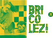 Bricolez ! Thtre 71 Scne Nationale Affiche