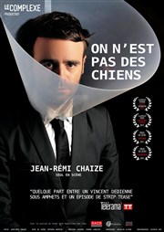 Jean-Rémi Chaize dans On n'est pas des chiens Espace Laurent Bonnevay Affiche