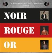 Noir Rouge Or La Manufacture des Abbesses Affiche