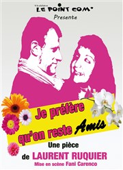 Je préfère qu'on reste amis Le Point Comdie Affiche