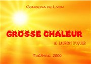 Grosse chaleur Thtre 2000 Affiche