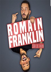 Romain Franklin dans Sûr de rien Le P'tit thtre de Gaillard Affiche