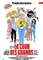 Dans la cour des grands Thtre Fontaine Affiche