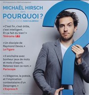 Michaël Hirsch dans Pourquoi ? Thtre des Beaux-Arts - Tabard Affiche