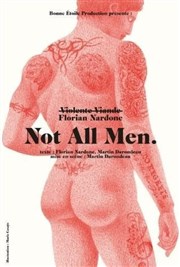 Florian Nardone dans Not all men Caf thtre de la Fontaine d'Argent Affiche