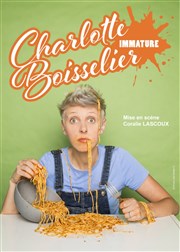 Charlotte Boisselier dans Immature | Grandir ? Et puis quoi encore ! Cabaret Le Ptis Affiche