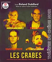 Les Crabes Thtre du Chne Noir - Salle Lo Ferr Affiche