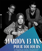 Marion 13 ans, pour toujours Les Dchargeurs - Salle Vicky Messica Affiche