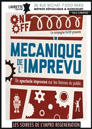 Mécanique de l'Imprévu - Les soirées de l'impro Regeneration Laurette Thtre Affiche