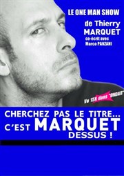 Thierry Marquet dans Cherchez pas le titre... c'est Marquet dessus ! L'Antidote Affiche