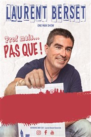 Laurent Berset dans Prof mais... pas que ! Salle Gaston Litaize - Conservatoire municipale Affiche