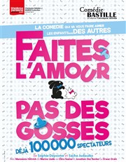 Faites l'amour... Pas des gosses Comdie Bastille Affiche