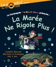 La Marée ne rigole plus Thtre le Nombril du monde Affiche