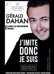 Gérald Dahan dans J'imite donc je suis Thtre des 2 Anes Affiche