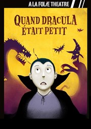 Quand Dracula était petit  La Folie Thtre - Grande Salle Affiche