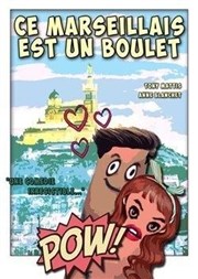 Ce marseillais est un boulet Le Bouff'Scne Affiche