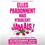 Elles pardonnent mais n'oublient jamais ! Bourse du Travail Lyon Affiche