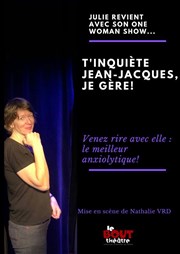 Julie Lavenu dans T'inquiète Jean-Jacques, je gère ! Thtre Le Bout Affiche