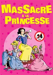 Massacre à la princesse ! Comdie de Grenoble Affiche