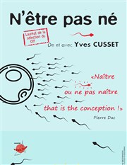 Yves Cusset dans N'être pas né Thtre du Grand Pavois Affiche