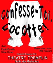 Confesse-toi, Cocotte ! Thtre Tremplin - Salle les Baladins Affiche