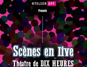 Scènes en live Thtre de Dix Heures Affiche