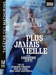 Christine Citti dans Je ne serai plus jamais vieille Thtre des Mathurins - Studio Affiche