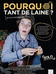 Pourquoi tant de laine ? (et si tu n'existais pas ?) Thtre de poche Affiche