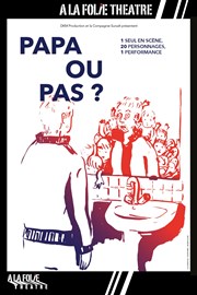 Papa ou pas ? A La Folie Thtre - Petite Salle Affiche